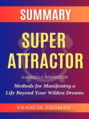 cover image of Super Attractor: Methods for Manifesting a Life Beyond Your Wildest Dreams